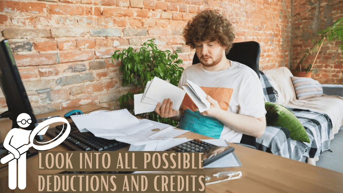 Look Into All Possible Deductions and Credits